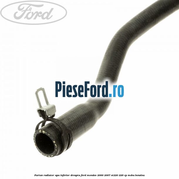 Furtun radiator apa inferior, dreapta Ford Mondeo 2000-2007 ST220 226 cp MEBA benzina