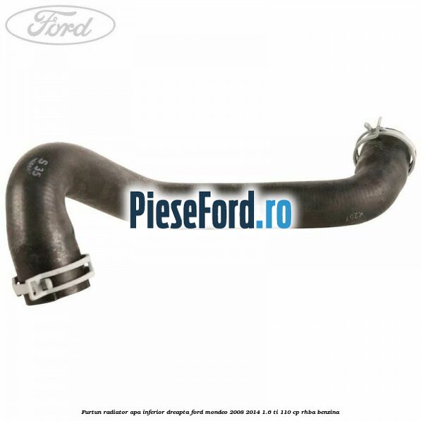 Furtun radiator apa inferior, dreapta Ford Mondeo 2008-2014 1.6 Ti 110 cp RHBA benzina