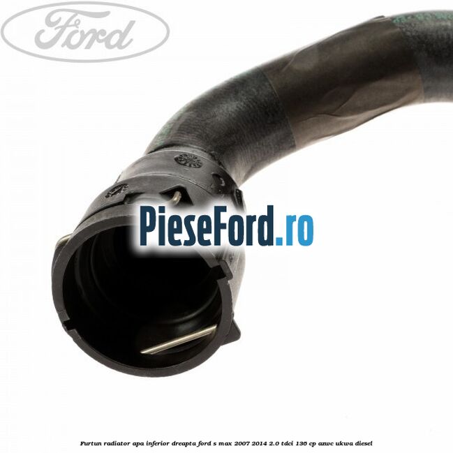 Furtun radiator apa inferior dreapta Ford S-Max 2007-2014 2.0 TDCi 136 cp AZWC, UKWA diesel