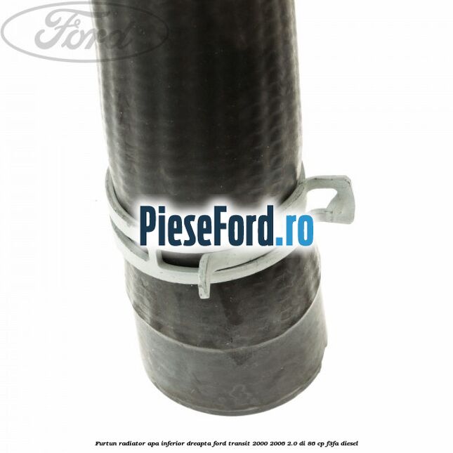 Furtun radiator apa inferior, dreapta Ford Transit 2000-2006 2.0 DI 86 cp F3FA diesel