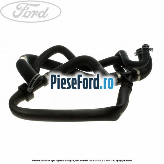 Furtun radiator apa inferior, dreapta Ford Transit 2006-2014 2.2 TDCi 130 cp QWFA diesel