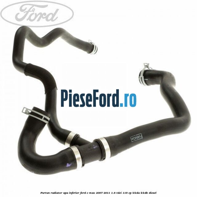 Furtun radiator apa inferior Ford C-Max 2007-2011 1.8 TDCi 115 cp KKDA, KKDB diesel
