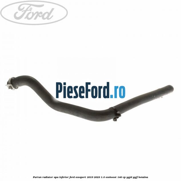 Furtun radiator apa inferior Ford EcoSport 2019-2023 1.0 EcoBoost 140 cp Furtun radiator apa inferior Ford EcoSport 2019-2023 1.0 EcoBoost 140 cp YYJD, YYJF benzina