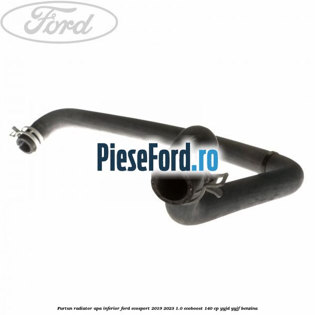 Furtun radiator apa inferior Ford EcoSport 2019-2023 1.0 EcoBoost 140 cp Furtun radiator apa inferior Ford EcoSport 2019-2023 1.0 EcoBoost 140 cp YYJD, YYJF benzina