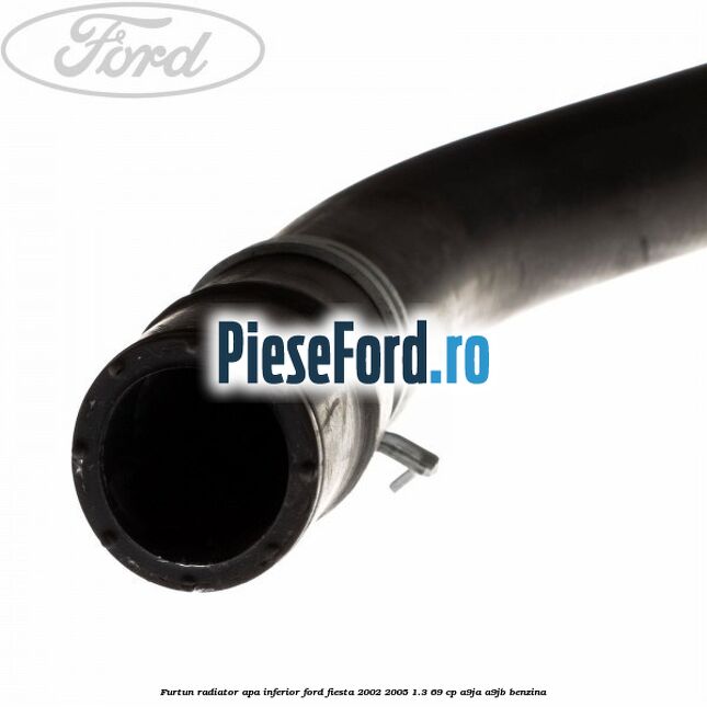 Furtun radiator apa inferior Ford Fiesta 2002-2005 1.3 69 cp A9JA, A9JB benzina