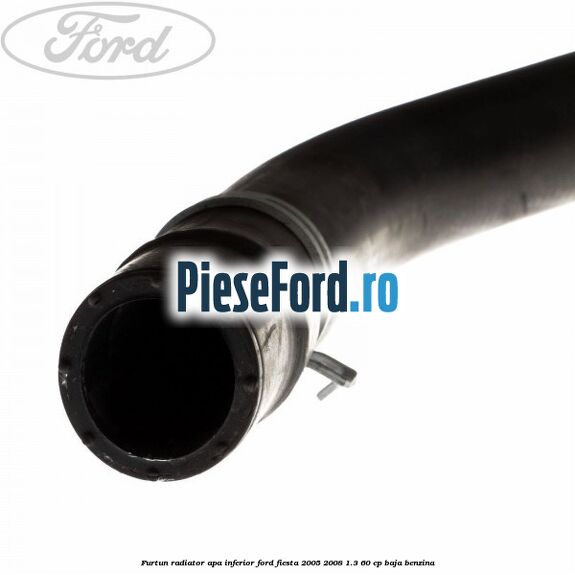 Furtun radiator apa inferior Ford Fiesta 2005-2008 1.3 60 cp BAJA benzina