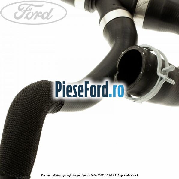 Furtun radiator apa inferior Ford Focus 2004-2007 1.8 TDCi 115 cp Furtun radiator apa inferior Ford Focus 2004-2007 1.8 TDCi 115 cp KKDA diesel