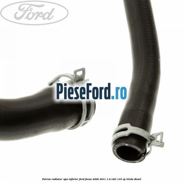 Furtun radiator apa inferior Ford Focus 2008-2011 1.8 TDCi 115 cp Furtun radiator apa inferior Ford Focus 2008-2011 1.8 TDCi 115 cp KKDA diesel