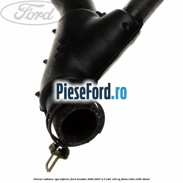 Furtun radiator apa inferior Ford Mondeo 2000-2007 2.0 TDCi 130 cp FMBA, N7BA, N7BB diesel