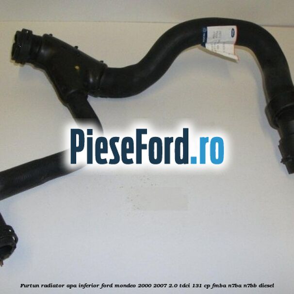 Furtun radiator apa inferior Ford Mondeo 2000-2007 2.0 TDCi 131 cp FMBA, N7BA, N7BB diesel