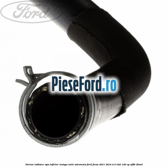 Furtun radiator apa inferior, stanga cutie automata Ford Focus 2011-2014 2.0 TDCi 140 cp UFDB diesel