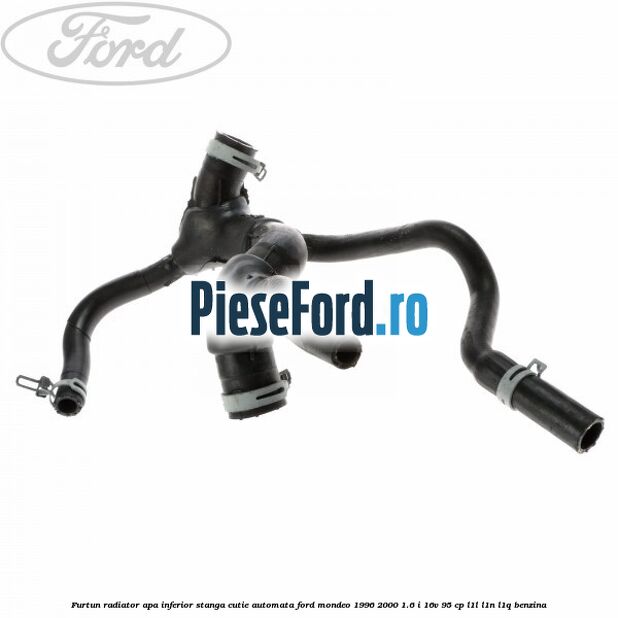 Furtun radiator apa inferior, stanga cutie automata Ford Mondeo 1996-2000 1.6 i 16V 95 cp L1L, L1N, L1Q benzina
