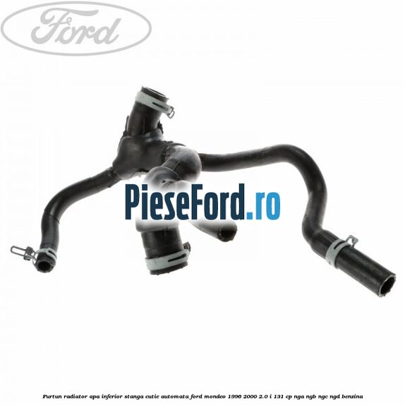 Furtun radiator apa inferior, stanga cutie automata Ford Mondeo 1996-2000 2.0 i 131 cp NGA, NGB, NGC, NGD benzina