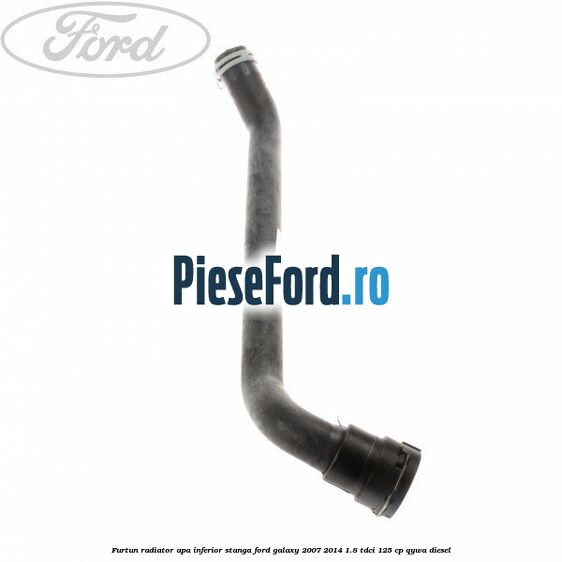 Furtun radiator apa inferior, stanga Ford Galaxy 2007-2014 1.8 TDCi 125 cp Furtun radiator apa inferior, stanga Ford Galaxy 2007-2014 1.8 TDCi 125 cp QYWA diesel