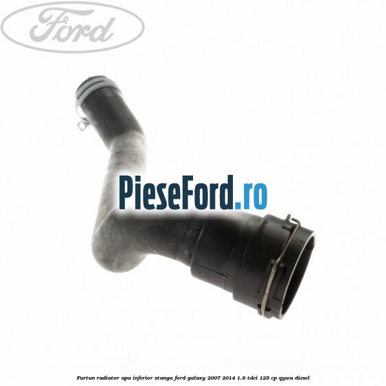 Furtun radiator apa inferior, stanga Ford Galaxy 2007-2014 1.8 TDCi 125 cp Furtun radiator apa inferior, stanga Ford Galaxy 2007-2014 1.8 TDCi 125 cp QYWA diesel