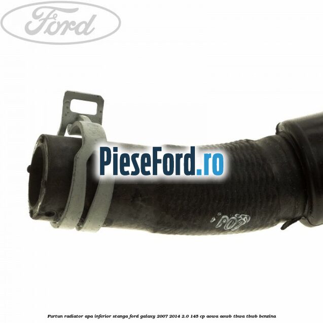 Furtun radiator apa inferior, stanga Ford Galaxy 2007-2014 2.0 145 cp AOWA, AOWB, TBWA, TBWB benzina