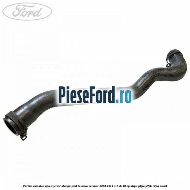 Furtun radiator apa inferior stanga Ford Tourneo Connect 2002-2014 1.8 Di 75 cp BHPA, P7PA, P7PB, R2PA diesel