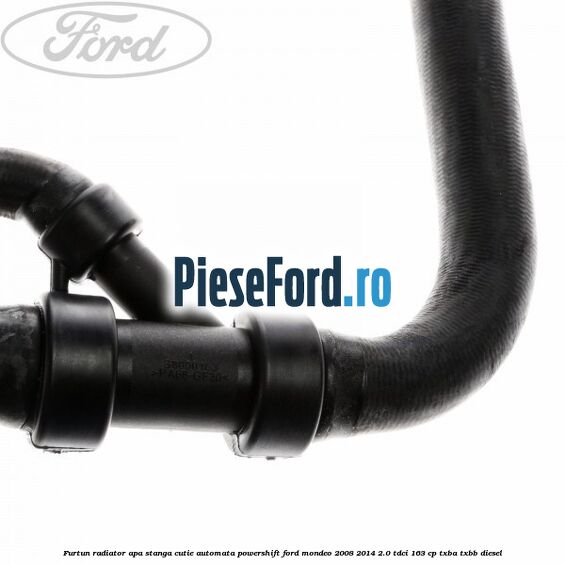 Furtun radiator apa stanga cutie automata Powershift Ford Mondeo 2008-2014 2.0 TDCi 163 cp Furtun radiator apa stanga cutie automata Powershift Ford Mondeo 2008-2014 2.0 TDCi 163 cp TXBA, TXBB diesel