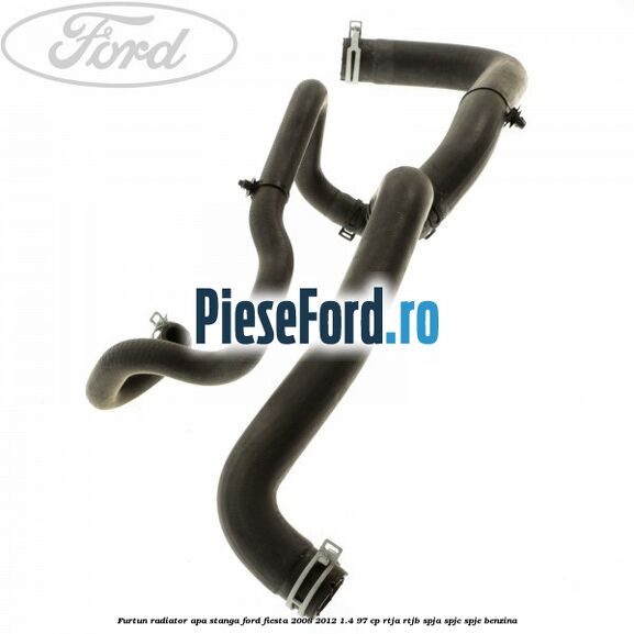 Furtun radiator apa stanga Ford Fiesta 2008-2012 1.4 97 cp RTJA, RTJB, SPJA, SPJC, SPJE benzina