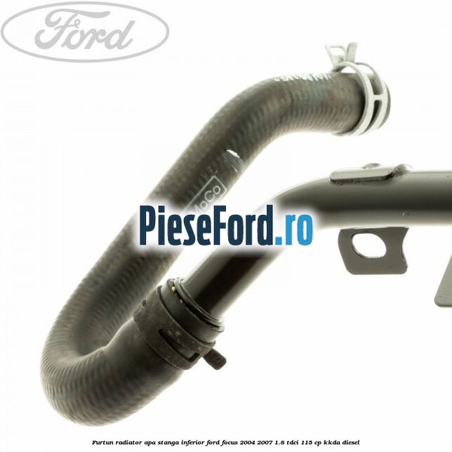 Furtun radiator apa stanga inferior Ford Focus 2004-2007 1.8 TDCi 115 cp KKDA diesel