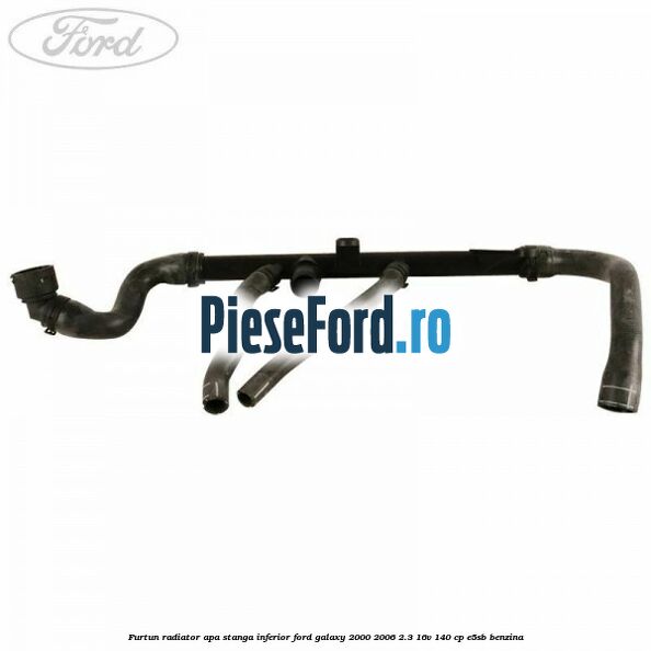 Furtun radiator apa stanga inferior Ford Galaxy 2000-2006 2.3 16V 140 cp E5SB benzina