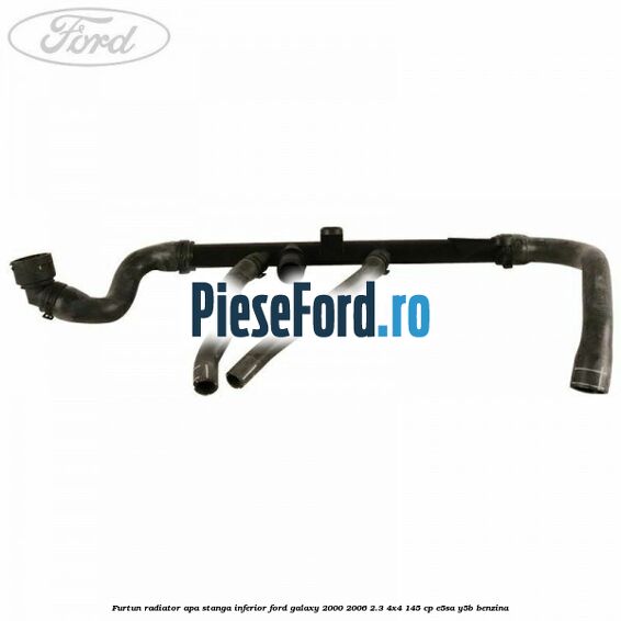 Furtun radiator apa stanga inferior Ford Galaxy 2000-2006 2.3 4x4 145 cp E5SA, Y5B benzina