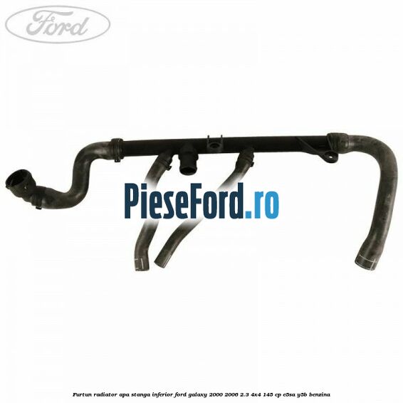 Furtun radiator apa stanga inferior Ford Galaxy 2000-2006 2.3 4x4 145 cp E5SA, Y5B benzina