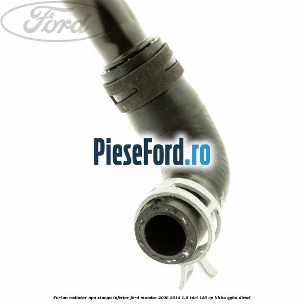 Furtun radiator apa stanga inferior Ford Mondeo 2008-2014 1.8 TDCi 125 cp Furtun radiator apa stanga inferior Ford Mondeo 2008-2014 1.8 TDCi 125 cp KHBA, QYBA diesel