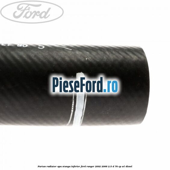Furtun radiator apa stanga inferior Ford Ranger 2002-2006 2.5 D 78 cp Furtun radiator apa stanga inferior Ford Ranger 2002-2006 2.5 D 78 cp WL diesel