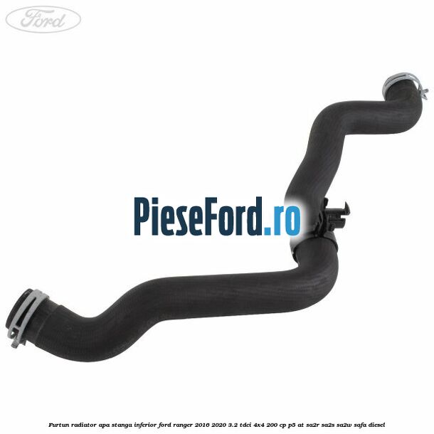 Furtun radiator apa stanga inferior Ford Ranger 2016-2020 3.2 TDCi 4x4 200 cp P5-AT, SA2R, SA2S, SA2W, SAFA diesel