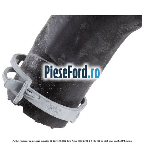 Furtun radiator apa stanga superior 01/2001-06/2002 Ford Focus 1998-2004 2.0 16V 131 cp Furtun radiator apa stanga superior 01/2001-06/2002 Ford Focus 1998-2004 2.0 16V 131 cp EDDB, EDDC, EDDD, EDDF benzina