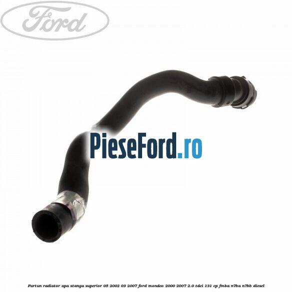 Furtun radiator apa stanga superior 05/2002-03/2007 Ford Mondeo 2000-2007 2.0 TDCi 131 cp FMBA, N7BA, N7BB diesel