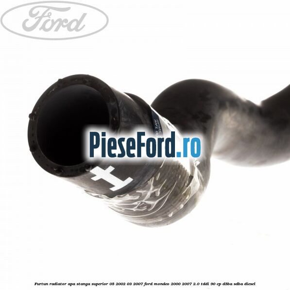 Furtun radiator apa stanga superior 05/2002-03/2007 Ford Mondeo 2000-2007 2.0 TDDI 90 cp D5BA, SDBA diesel