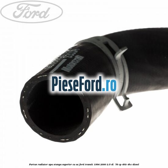 Furtun radiator apa stanga superior cu AC Ford Transit 1994-2000 2.5 DI  76 cp 4HB, 4HC diesel