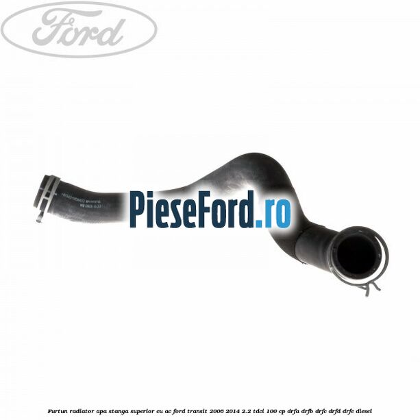 Furtun radiator apa stanga superior cu AC Ford Transit 2006-2014 2.2 TDCi 100 cp Furtun radiator apa stanga superior cu AC Ford Transit 2006-2014 2.2 TDCi 100 cp DRFA, DRFB, DRFC, DRFD, DRFE diesel