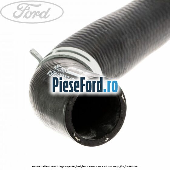 Furtun radiator apa stanga superior Ford Fiesta 1996-2001 1.4 i 16V 90 cp FHA, FHE benzina