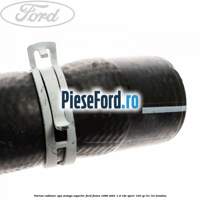 Furtun radiator apa stanga superior Ford Fiesta 1996-2001 1.6 16V Sport 103 cp L1T, L1V benzina