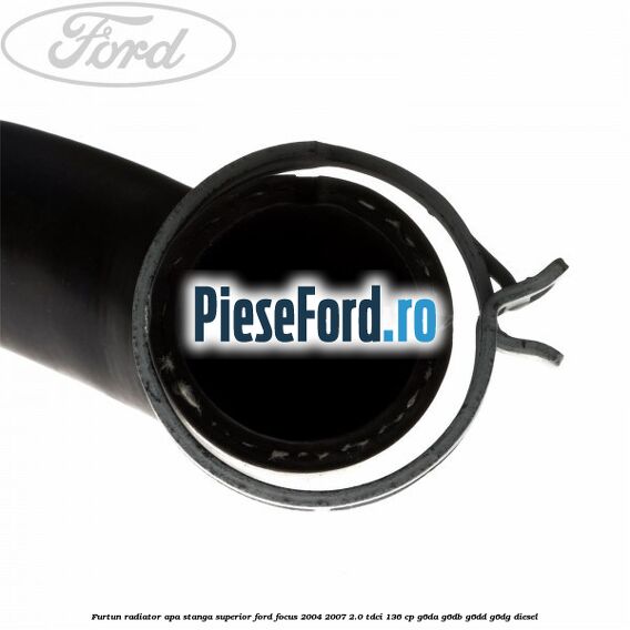 Furtun radiator apa stanga superior Ford Focus 2004-2007 2.0 TDCi 136 cp G6DA, G6DB, G6DD, G6DG diesel