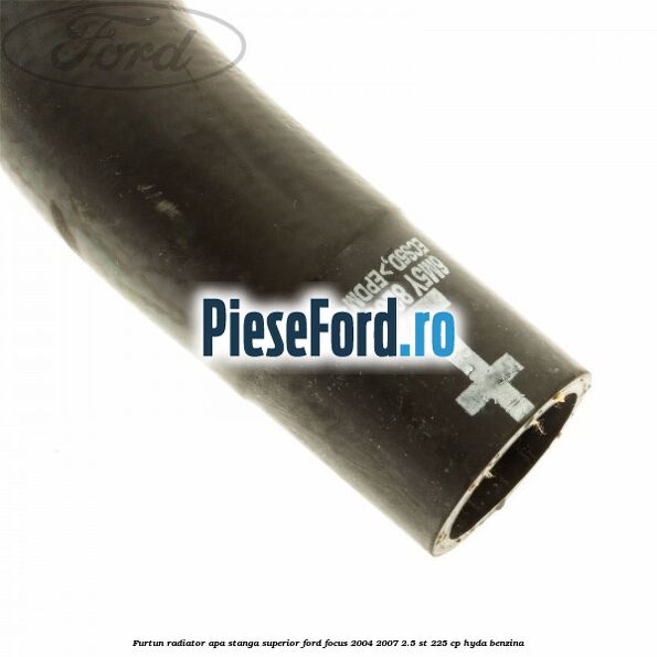 Furtun radiator apa stanga superior Ford Focus 2004-2007 2.5 ST 225 cp HYDA benzina
