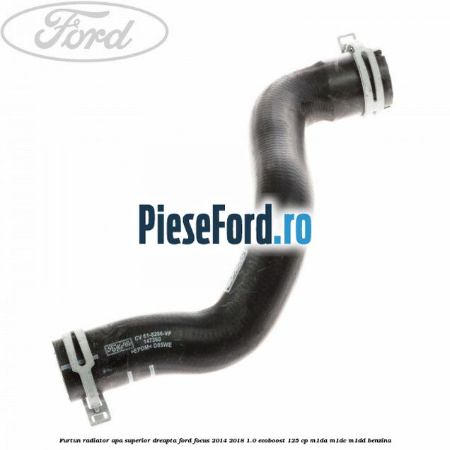 Furtun radiator apa superior, dreapta Ford Focus 2014-2018 1.0 EcoBoost 125 cp Furtun radiator apa superior, dreapta Ford Focus 2014-2018 1.0 EcoBoost 125 cp M1DA, M1DC, M1DD benzina
