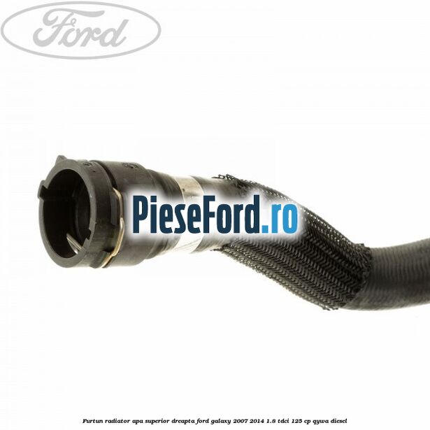 Furtun radiator apa superior, dreapta Ford Galaxy 2007-2014 1.8 TDCi 125 cp Furtun radiator apa superior, dreapta Ford Galaxy 2007-2014 1.8 TDCi 125 cp QYWA diesel