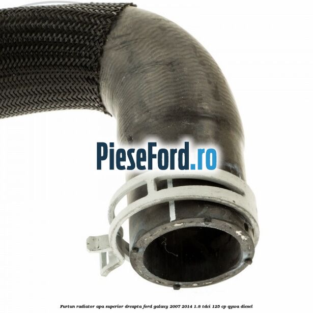 Furtun radiator apa superior, dreapta Ford Galaxy 2007-2014 1.8 TDCi 125 cp Furtun radiator apa superior, dreapta Ford Galaxy 2007-2014 1.8 TDCi 125 cp QYWA diesel
