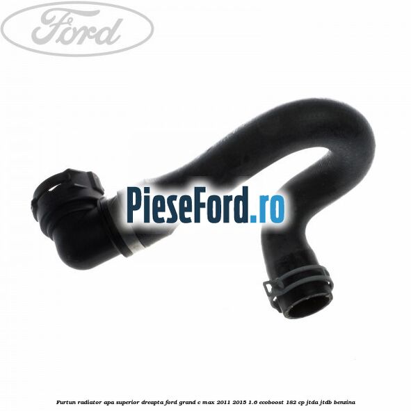 Furtun radiator apa superior, dreapta Ford Grand C-Max 2011-2015 1.6 EcoBoost 182 cp Furtun radiator apa superior, dreapta Ford Grand C-Max 2011-2015 1.6 EcoBoost 182 cp JTDA, JTDB benzina