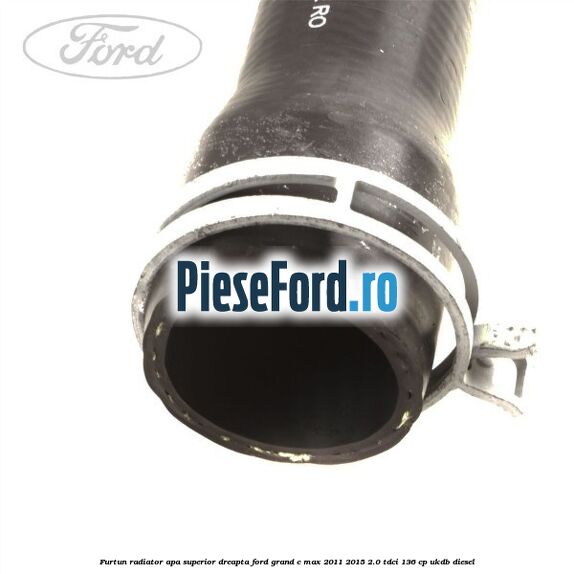 Furtun radiator apa superior, dreapta Ford Grand C-Max 2011-2015 2.0 TDCi 136 cp UKDB diesel