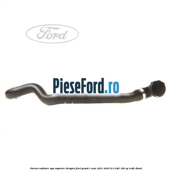 Furtun radiator apa superior, dreapta Ford Grand C-Max 2011-2015 2.0 TDCi 163 cp TXDB diesel