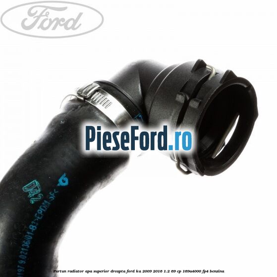Furtun radiator apa superior, dreapta Ford Ka 2009-2016 1.2 69 cp 169A4000, FP4 benzina
