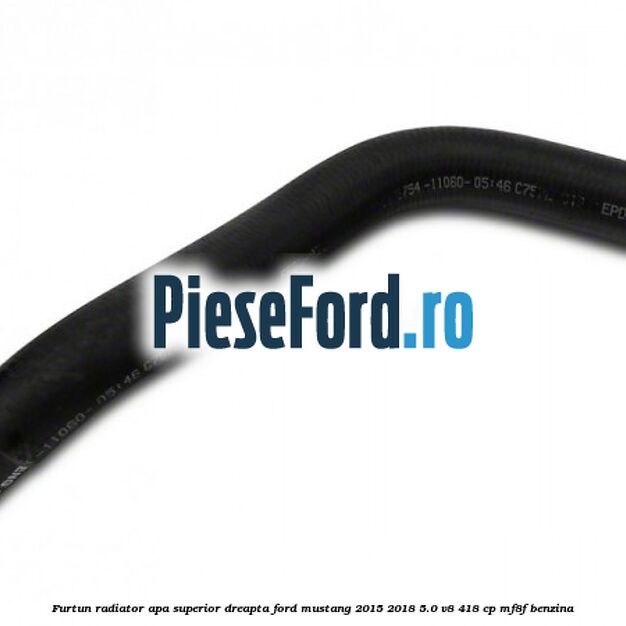 Furtun radiator apa superior, dreapta Ford Mustang 2015-2018 5.0 V8 418 cp MF8F benzina