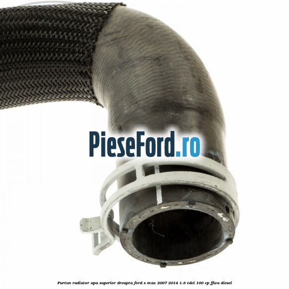Furtun radiator apa superior, dreapta Ford S-Max 2007-2014 1.8 TDCi 100 cp FFWA diesel