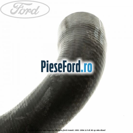 Furtun radiator apa superior, dreapta Ford Transit 1991-1994 2.5 DI 80 cp Furtun radiator apa superior, dreapta Ford Transit 1991-1994 2.5 DI 80 cp 4DA diesel