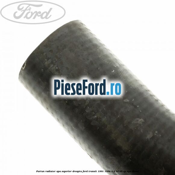 Furtun radiator apa superior, dreapta Ford Transit 1991-1994 2.5 TD 85 cp Furtun radiator apa superior, dreapta Ford Transit 1991-1994 2.5 TD 85 cp 4GA diesel
